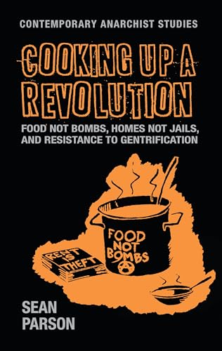 Stock image for Cooking Up a Revolution Food Not Bombs, Homes Not Jails, and Resistance to Gentrification for sale by Michener & Rutledge Booksellers, Inc.