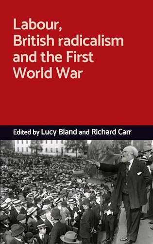 Beispielbild fr Labour, British Radicalism and the First World War zum Verkauf von Anybook.com