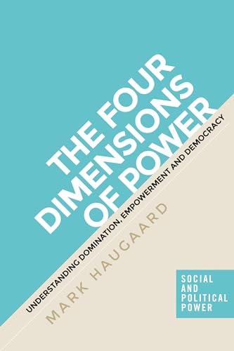 Beispielbild fr The Four Dimensions of Power: Understanding Domination, Empowerment and Democracy (Social and Political Power) zum Verkauf von Monster Bookshop