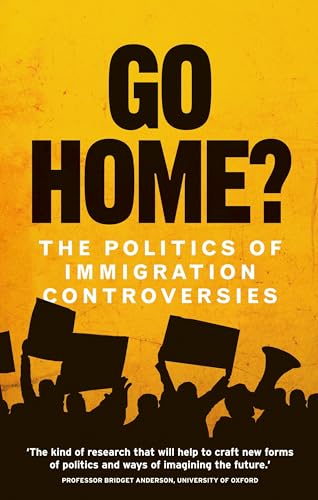 Beispielbild fr Go home?: The politics of immigration controversies zum Verkauf von AwesomeBooks