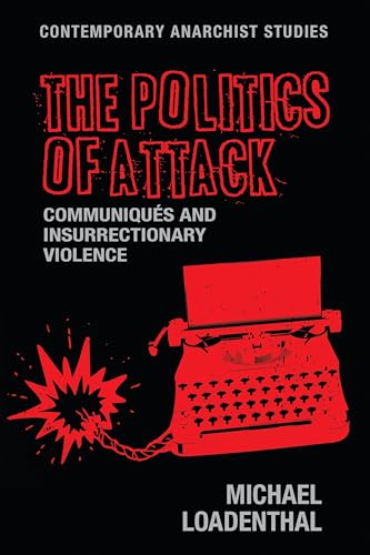 9781526114440: The Politics of Attack: Communiqués and Insurrectionary Violence