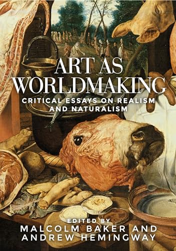Beispielbild fr Art as Worldmaking: Critical Essays on Realism and Naturalism zum Verkauf von Chiron Media
