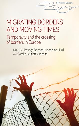 Stock image for Migrating Borders and Moving Times: Temporality and the Crossing of Borders in Europe for sale by Anybook.com