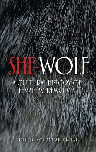 9781526116895: She-Wolf: A Cultural History of Female Werewolves