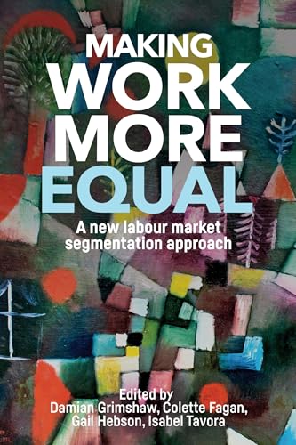 9781526117069: Making work more equal: A new labour market segmentation approach