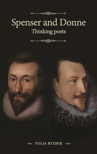Stock image for Spenser and Donne: Thinking Poets (The Manchester Spenser) for sale by Chiron Media