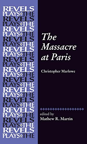 Beispielbild fr The Massacre at Paris: By Christopher Marlowe zum Verkauf von Blackwell's