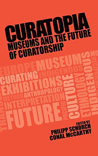 Imagen de archivo de Curatopia: Museums and the future of curatorship a la venta por Orbiting Books