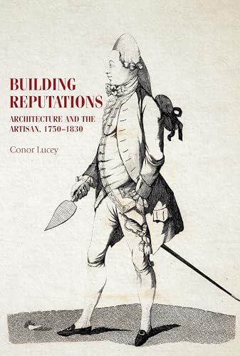 Stock image for Building Reputations: Architecture and the Artisan, 1750 1830 (Studies in Design and Material Culture) for sale by Anybook.com