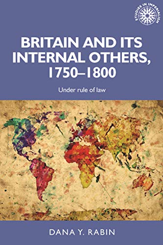 Stock image for Britain and its internal others, 17501800 Under rule of law 150 Studies in Imperialism for sale by PBShop.store US