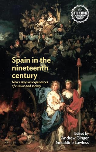 Imagen de archivo de Spain in the nineteenth century: New essays on experiences of culture and society (Interventions: Rethinking the Nineteenth Century) a la venta por Books From California