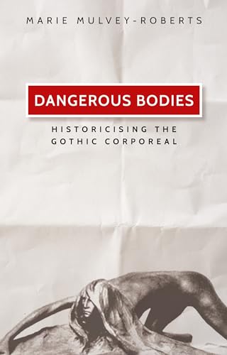 Imagen de archivo de Dangerous bodies: Historicising the gothic corporeal a la venta por FITZ BOOKS AND WAFFLES