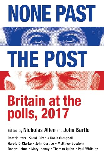 Imagen de archivo de None past the post: Britain at the polls, 2017 a la venta por GF Books, Inc.