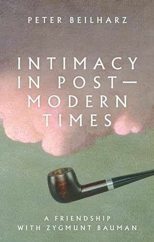 Stock image for Intimacy in postmodern times: A friendship with Zygmunt Bauman for sale by Books From California