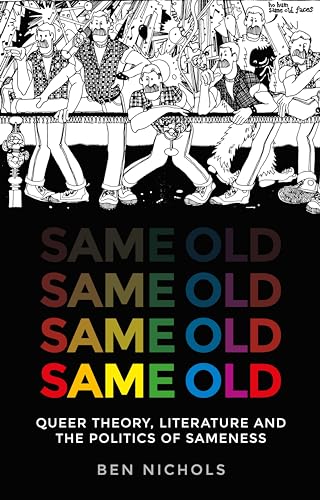 9781526132833: Same old: Queer theory, literature and the politics of sameness