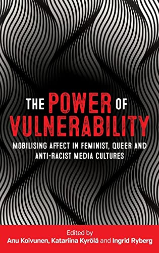 Beispielbild fr The Power of Vulnerability: Mobilising Affect in Feminist, Queer and Anti-Racist Media Cultures zum Verkauf von AwesomeBooks