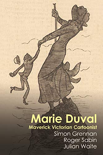 Beispielbild fr Marie Duval: Maverick Victorian Cartoonist (Interventions: Rethinking the Nineteenth Century) zum Verkauf von Monster Bookshop