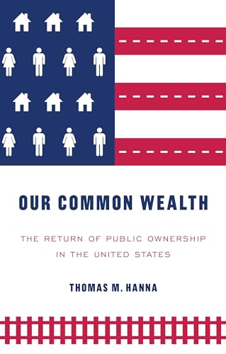 Imagen de archivo de Our common wealth: The return of public ownership in the United States a la venta por HPB-Red
