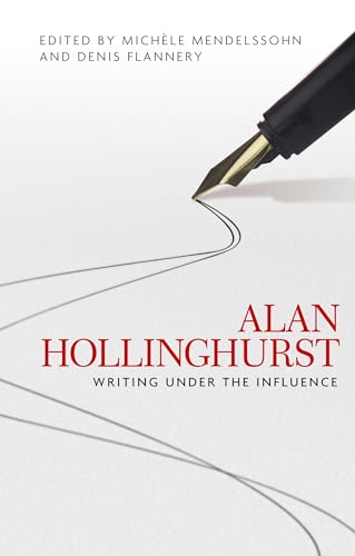 Beispielbild fr Alan Hollinghurst: Writing under the influence zum Verkauf von WorldofBooks