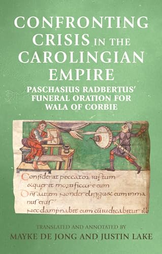 Stock image for Confronting crisis in the Carolingian empire Paschasius Radbertus' funeral oration for Wala of Corbie Manchester Medieval Sources for sale by PBShop.store US