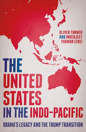 Imagen de archivo de The United States in the Indo-Pacific: Obama's Legacy and the Trump Transition (Manchester University Press) a la venta por Anybook.com
