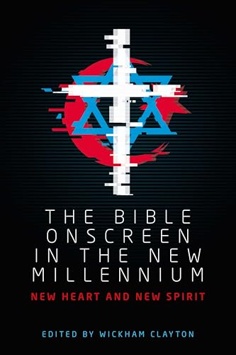 Stock image for The Bible Onscreen in the New Millennium: New Heart and New Spirit (Manchester University Press) for sale by Anybook.com