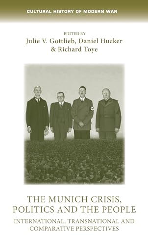 9781526138088: The Munich Crisis, politics and the people: International, transnational and comparative perspectives (Cultural History of Modern War)