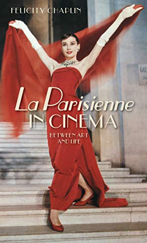 LA PARISIENNE IN CINEMA: BETWEEN ART AND LIFE - Felicity Chaplin