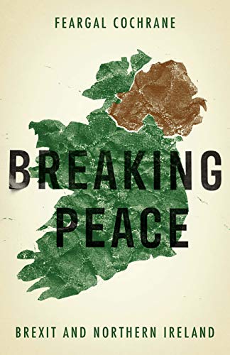 Stock image for Breaking peace: Brexit and Northern Ireland (Manchester University Press) for sale by SecondSale