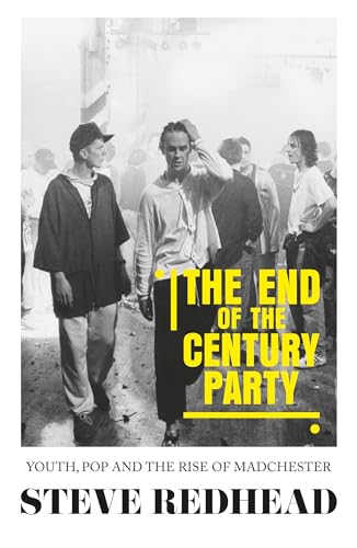 Imagen de archivo de The End-Of-The-Century Party: Youth, Pop and the Rise of Madchester a la venta por WorldofBooks