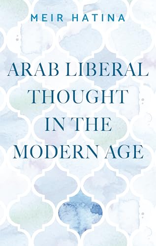 Beispielbild fr Arab Liberal Thought in the Modern Age: . (Manchester University Press) zum Verkauf von Anybook.com