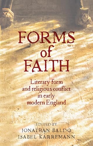 Stock image for Forms of Faith: Literary Form and Religious Conflict in Early Modern England for sale by Anybook.com