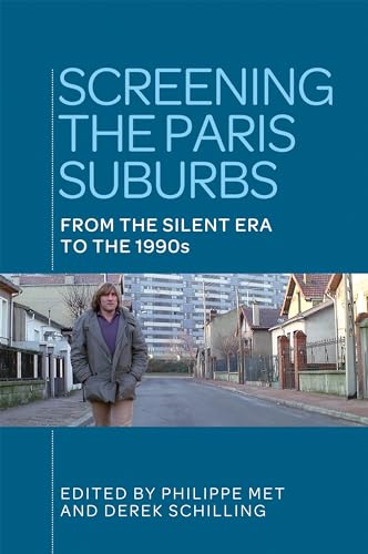 Imagen de archivo de Screening the Paris suburbs: From the silent era to the 1990s [Paperback] Met, Philippe; Schilling, Derek; Fourcaut, Annie; Lack, Roland-Franois; Pautrot, Jean-Louis; Reader, Keith; Flinn, Margaret; Bullot, Eric; Jean, Tristan; Turvey, Malcolm; Cardonne-Arlyck, Elisabeth; Faucon, Trsa; Canteux, Camille; Soulez, Guillaume and Vasse, David a la venta por Brook Bookstore