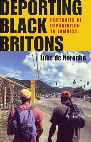 

Deporting Black Britons: Portraits of deportation to Jamaica (Manchester University Press)