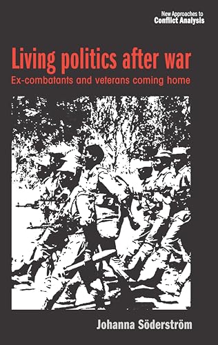 Beispielbild fr Living politics after war: Ex-combatants and returning veterans (New Approaches to Conflict Analysis) zum Verkauf von Books From California