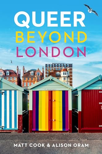 Beispielbild fr Queer Beyond London: LGBTQ Stories from Four English Cities zum Verkauf von WeBuyBooks