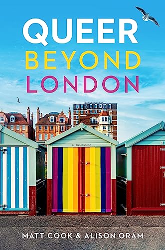 Stock image for Queer Beyond London: LGBTQ Stories from Four English Cities for sale by WeBuyBooks