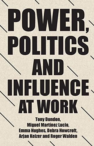 Beispielbild fr Power, Politics and Influence at Work (Manchester University Press) zum Verkauf von Monster Bookshop