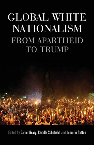 Imagen de archivo de Global white nationalism From apartheid to Trump Racism, Resistance and Social Change a la venta por PBShop.store US