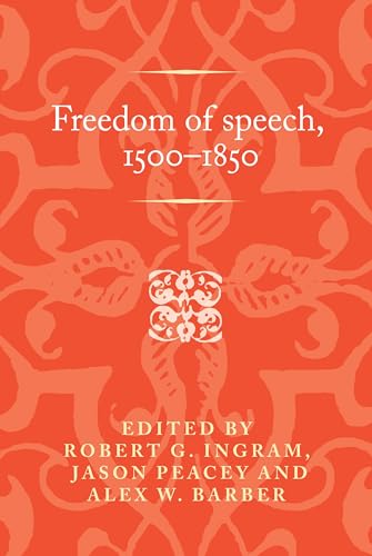 Stock image for Freedom of Speech, 15001850: . (Politics, Culture and Society in Early Modern Britain) for sale by Anybook.com