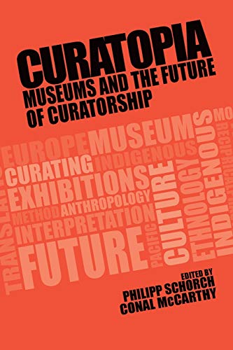 Stock image for Curatopia: Museums and the future of curatorship for sale by Blackwell's