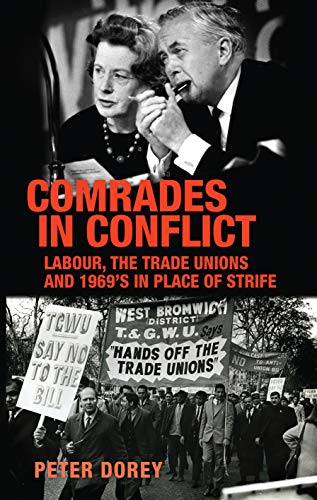 Beispielbild fr Comrades in Conflict: Labour, the trade unions and 1969's In Place of Strife zum Verkauf von Blackwell's
