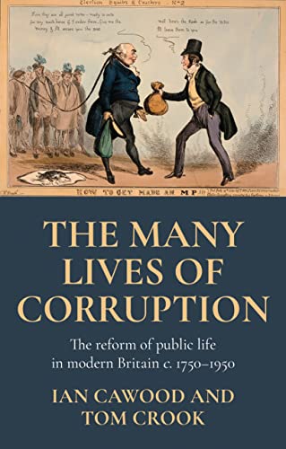 Beispielbild fr The many lives of corruption: The reform of public life in modern Britain, c. 1750-1950 zum Verkauf von Monster Bookshop