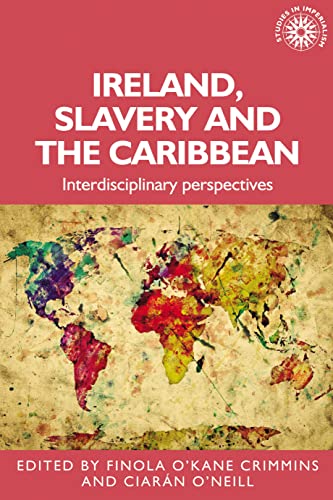 Imagen de archivo de Ireland, Slavery and the Caribbean: Interdisciplinary Perspectives: 196 (Studies in Imperialism) a la venta por Monster Bookshop