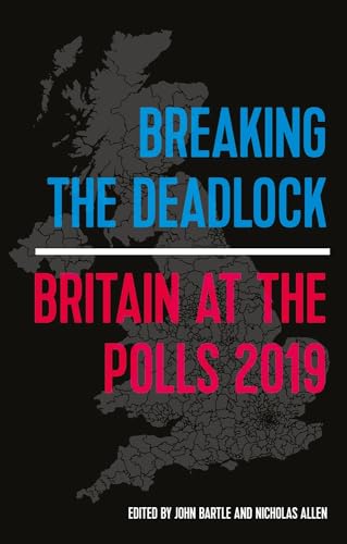 9781526152367: Breaking the deadlock: Britain at the polls, 2019