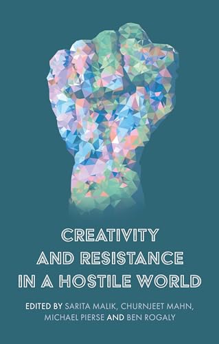 9781526152855: Creativity and resistance in a hostile world