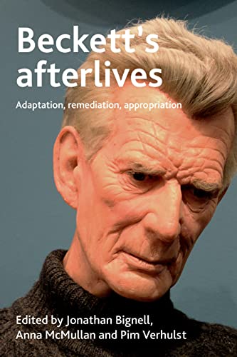 9781526153791: Beckett's afterlives: Adaptation, remediation, appropriation