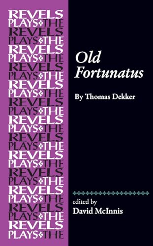 9781526156051: Old Fortunatus: By Thomas Dekker (The Revels Plays)