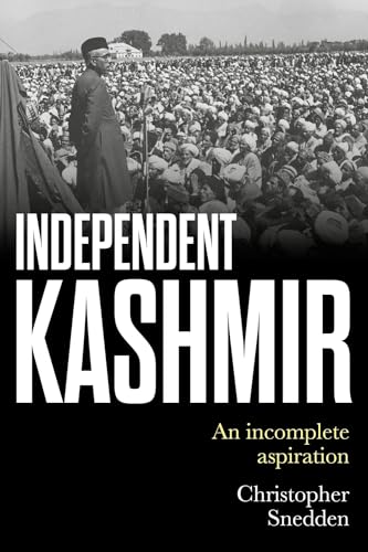 Beispielbild fr Independent Kashmir: An incomplete aspiration zum Verkauf von WorldofBooks