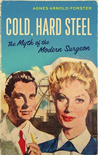 Stock image for Cold, Hard Steel: The Surgical Stereotype, Past and Present for sale by Revaluation Books